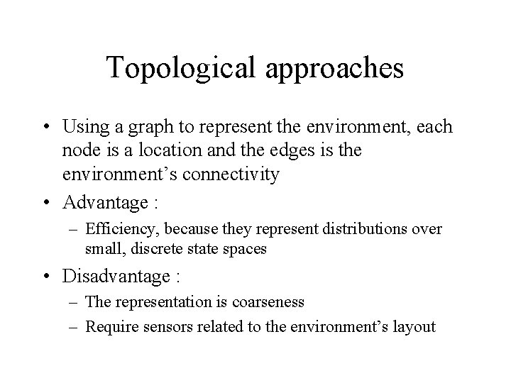 Topological approaches • Using a graph to represent the environment, each node is a