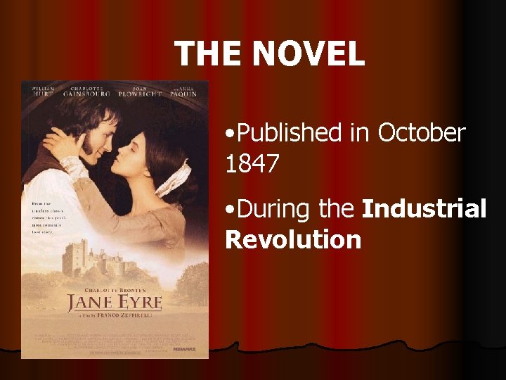THE NOVEL • Published in October 1847 • During the Industrial Revolution 