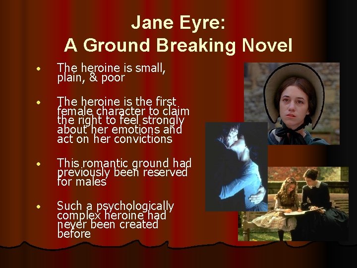 Jane Eyre: A Ground Breaking Novel • The heroine is small, plain, & poor