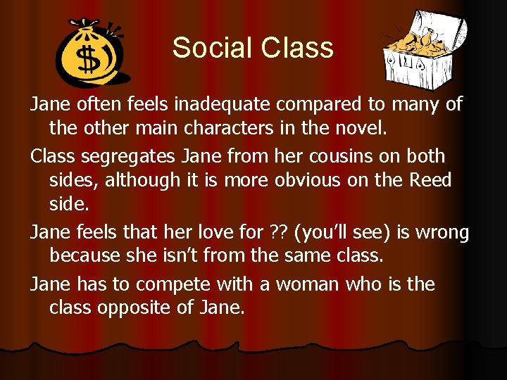 Social Class Jane often feels inadequate compared to many of the other main characters