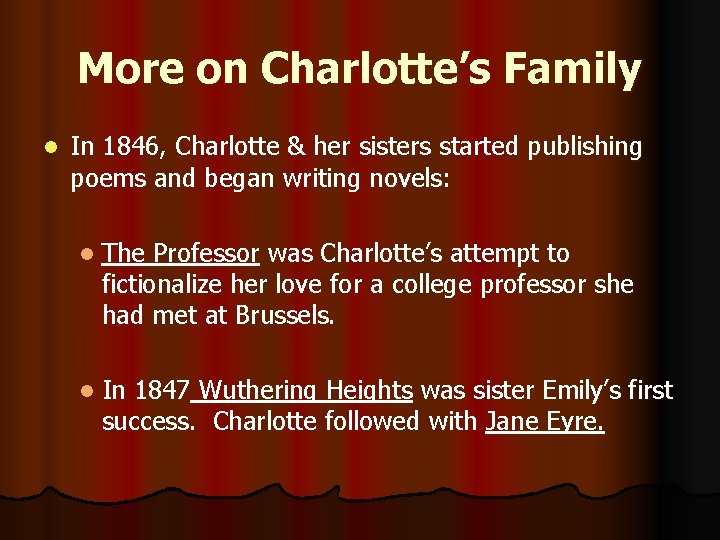 More on Charlotte’s Family l In 1846, Charlotte & her sisters started publishing poems