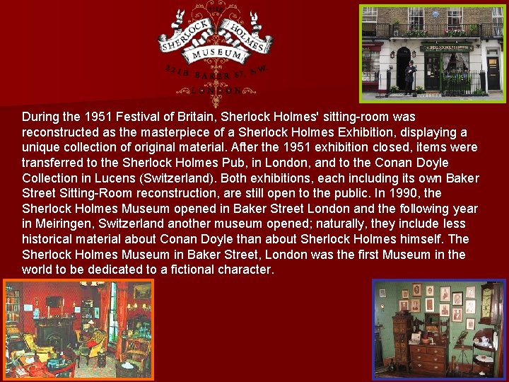 During the 1951 Festival of Britain, Sherlock Holmes' sitting-room was reconstructed as the masterpiece