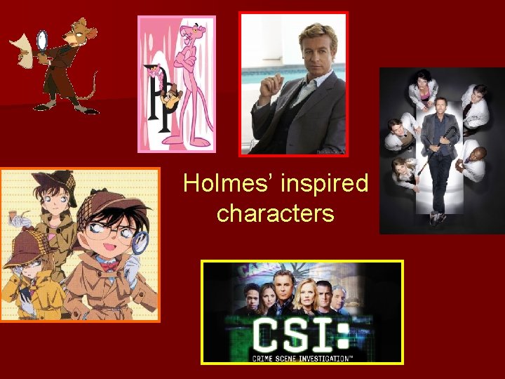 Holmes’ inspired characters 