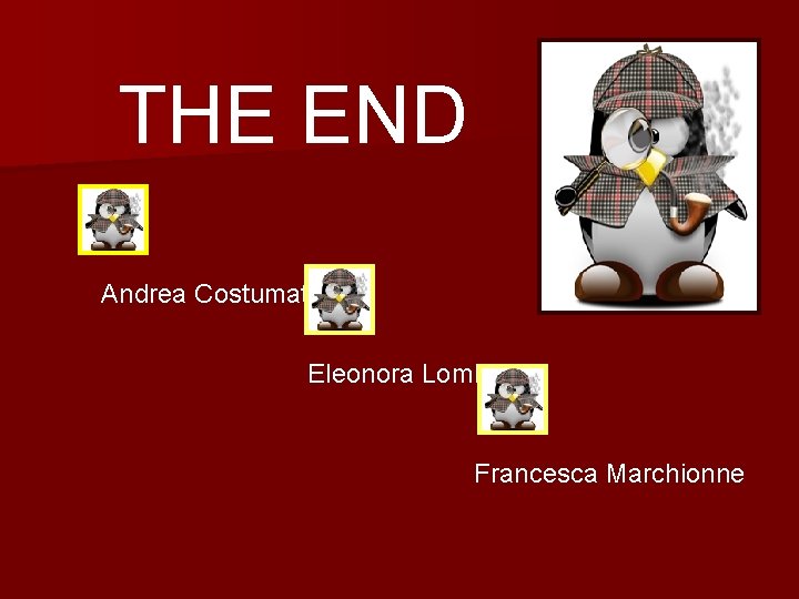THE END Andrea Costumato Eleonora Lombardi Francesca Marchionne 