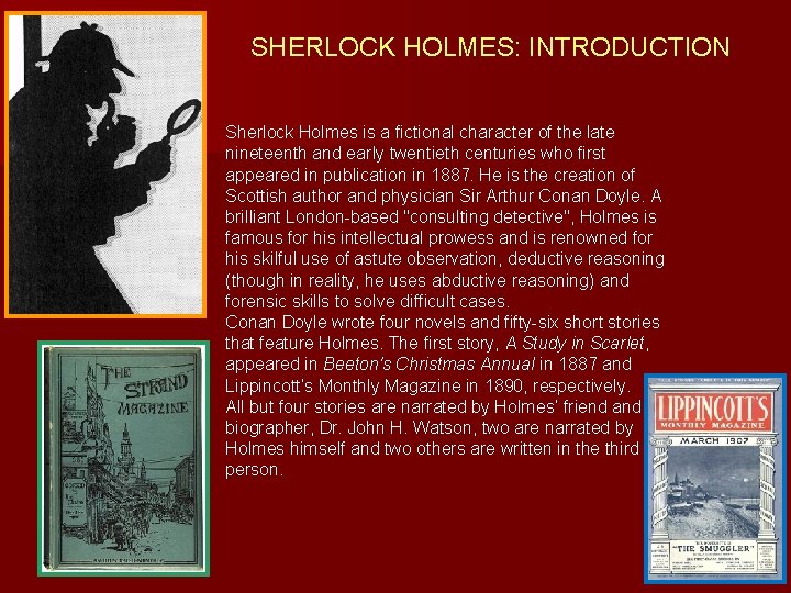 SHERLOCK HOLMES: INTRODUCTION Sherlock Holmes is a fictional character of the late nineteenth and