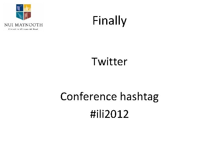Finally Twitter Conference hashtag #ili 2012 