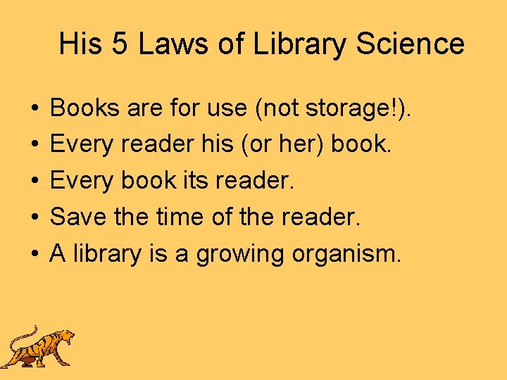 His 5 Laws of Library Science • • • Books are for use (not