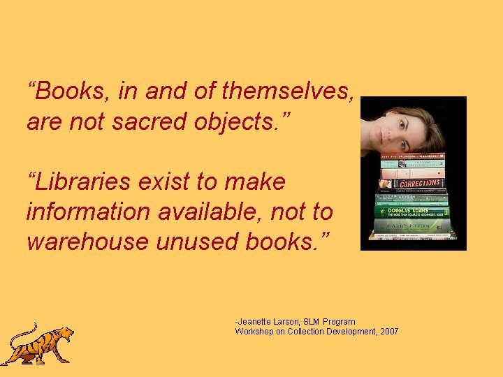 “Books, in and of themselves, are not sacred objects. ” “Libraries exist to make