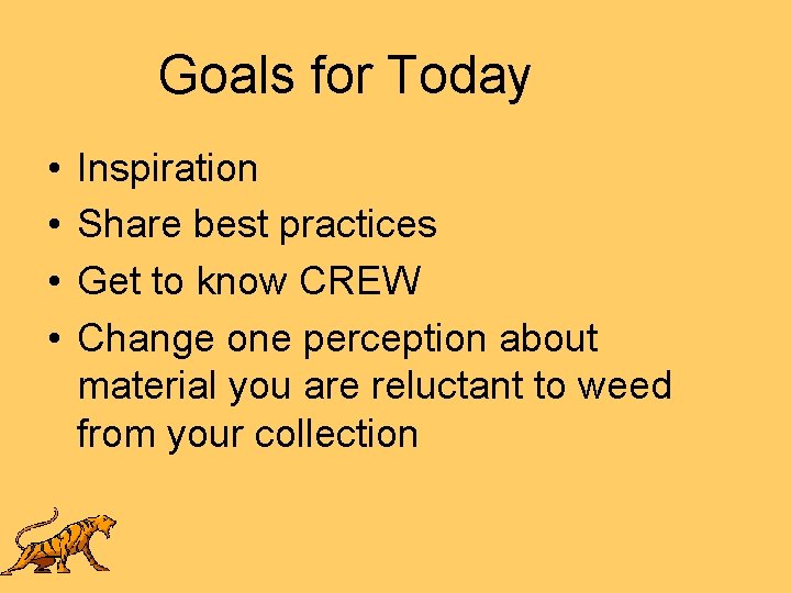 Goals for Today • • Inspiration Share best practices Get to know CREW Change