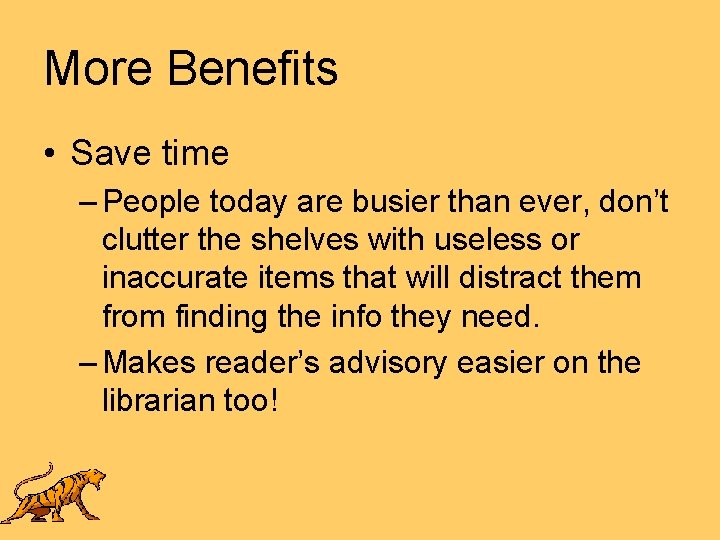 More Benefits • Save time – People today are busier than ever, don’t clutter