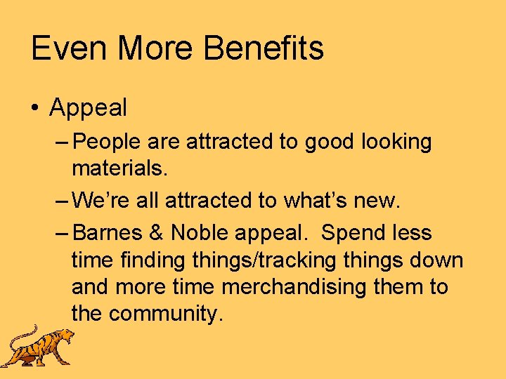 Even More Benefits • Appeal – People are attracted to good looking materials. –