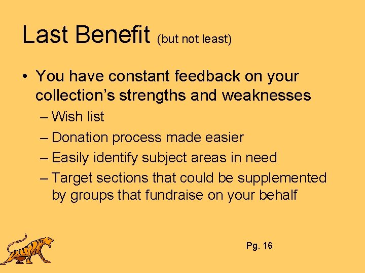 Last Benefit (but not least) • You have constant feedback on your collection’s strengths