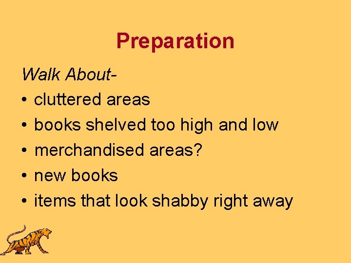 Preparation Walk About • cluttered areas • books shelved too high and low •