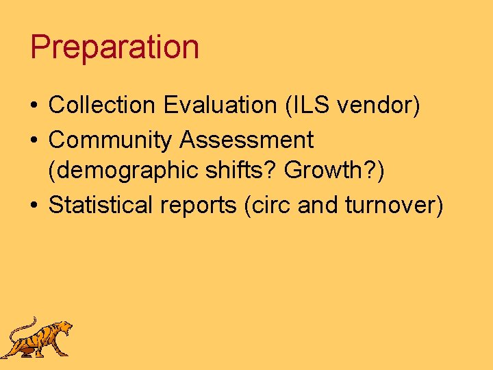 Preparation • Collection Evaluation (ILS vendor) • Community Assessment (demographic shifts? Growth? ) •