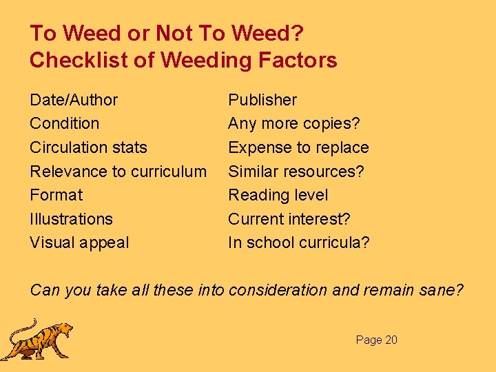 To Weed or Not To Weed? Checklist of Weeding Factors Date/Author Condition Circulation stats
