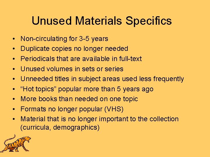 Unused Materials Specifics • • • Non-circulating for 3 -5 years Duplicate copies no