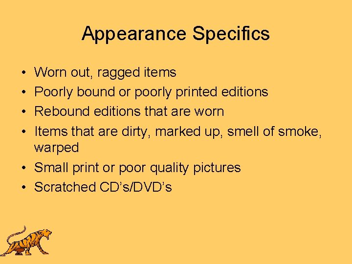 Appearance Specifics • • Worn out, ragged items Poorly bound or poorly printed editions