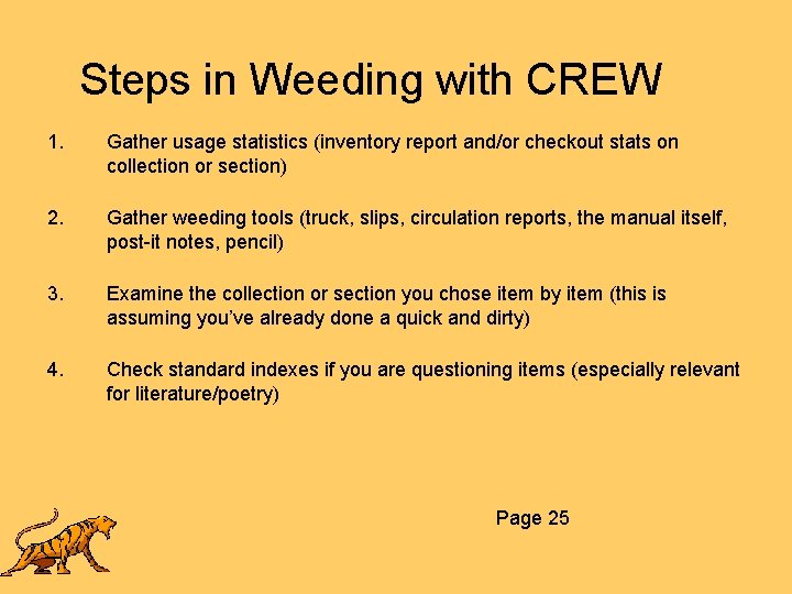 Steps in Weeding with CREW 1. Gather usage statistics (inventory report and/or checkout stats