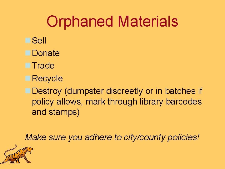 Orphaned Materials n Sell n Donate n Trade n Recycle n Destroy (dumpster discreetly