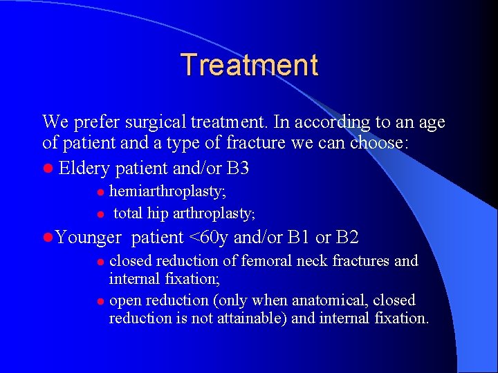 Treatment We prefer surgical treatment. In according to an age of patient and a
