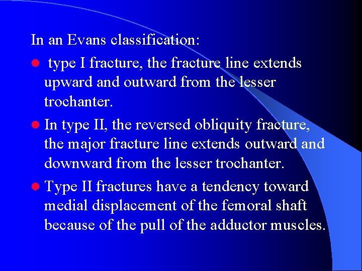 In an Evans classification: l type I fracture, the fracture line extends upward and