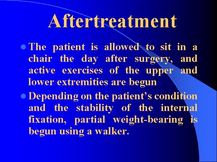 Aftertreatment l The patient is allowed to sit in a chair the day after