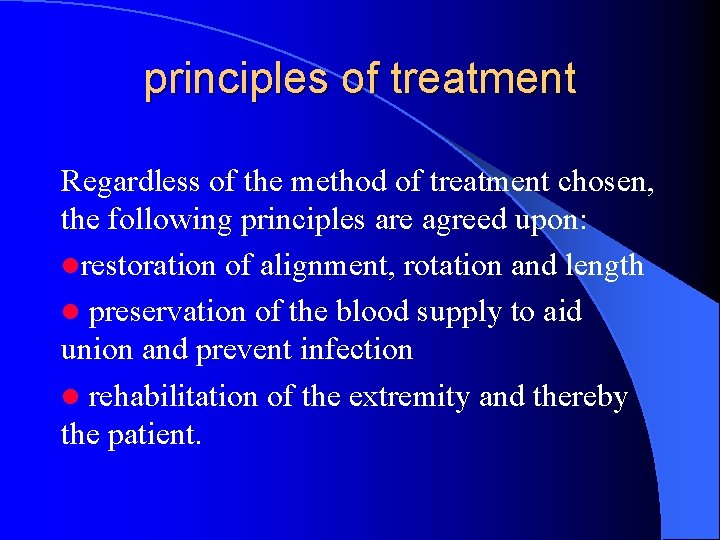 principles of treatment Regardless of the method of treatment chosen, the following principles are