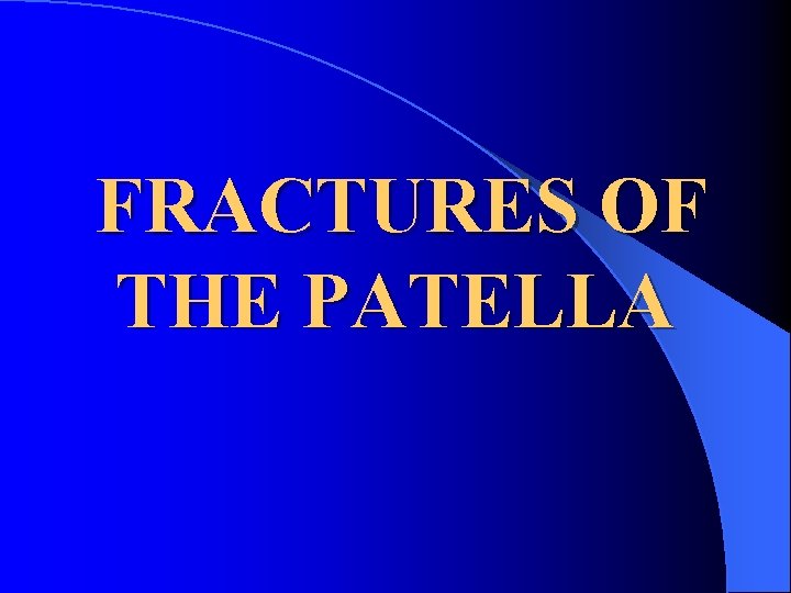 FRACTURES OF THE PATELLA 
