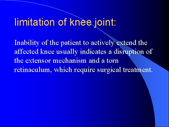 limitation of knee joint: Inability of the patient to actively extend the affected knee
