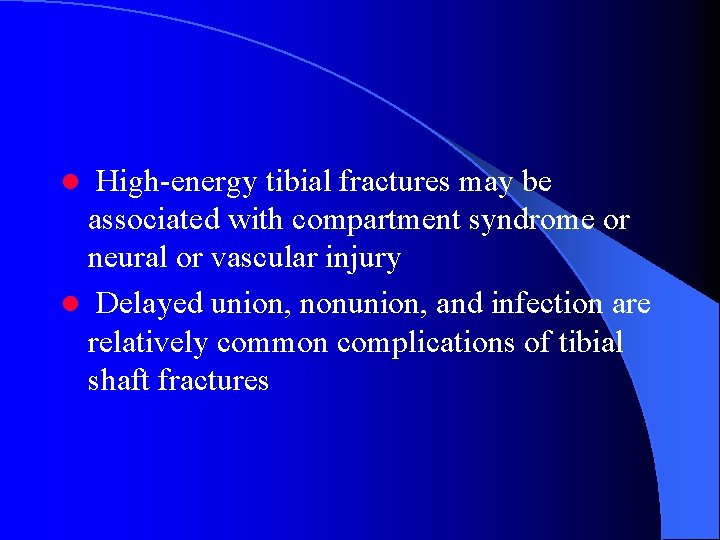 l High-energy tibial fractures may be associated with compartment syndrome or neural or vascular