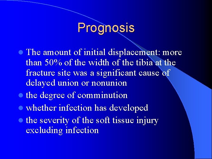 Prognosis l The amount of initial displacement: more than 50% of the width of