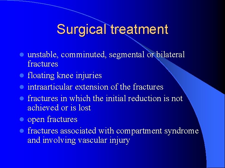 Surgical treatment l l l unstable, comminuted, segmental or bilateral fractures floating knee injuries