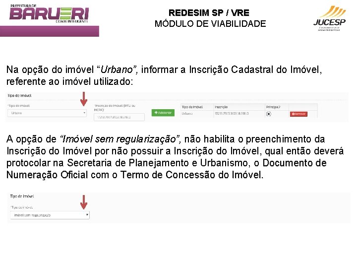 REDESIM SP / VRE MÓDULO DE VIABILIDADE Na opção do imóvel “Urbano”, informar a