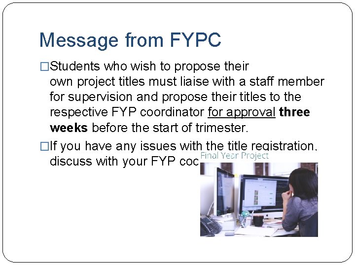 Message from FYPC �Students who wish to propose their own project titles must liaise
