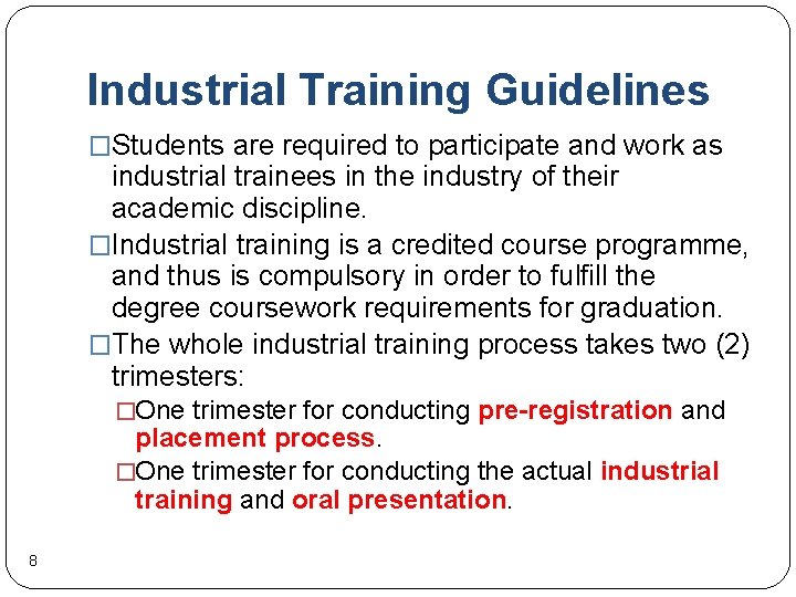Industrial Training Guidelines �Students are required to participate and work as industrial trainees in