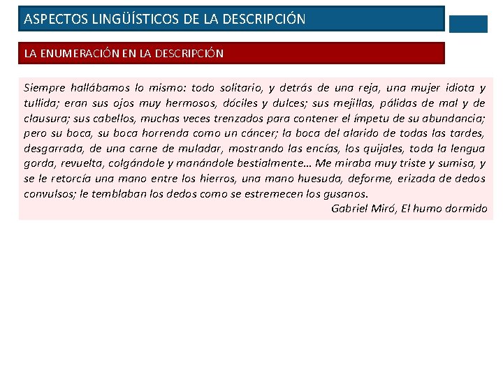 ASPECTOS LINGÜÍSTICOS DE LA DESCRIPCIÓN LA ENUMERACIÓN EN LA DESCRIPCIÓN Siempre hallábamos lo mismo: