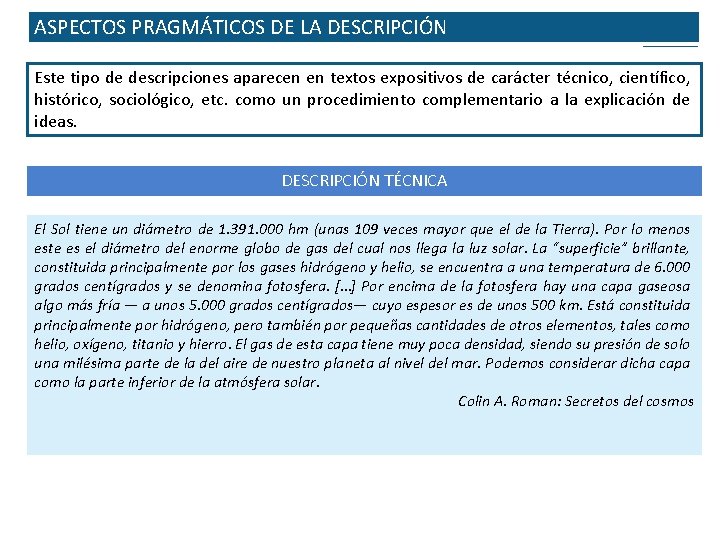 ASPECTOS PRAGMÁTICOS DE LA DESCRIPCIÓN Este tipo de descripciones aparecen en textos expositivos de