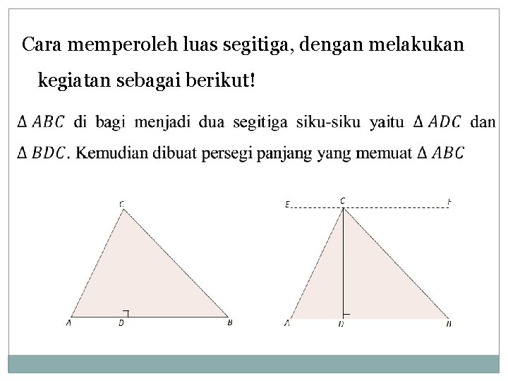 Cara memperoleh luas segitiga, dengan melakukan kegiatan sebagai berikut! 