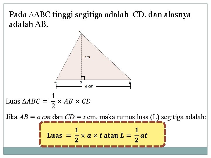 Pada ABC tinggi segitiga adalah CD, dan alasnya adalah AB. 