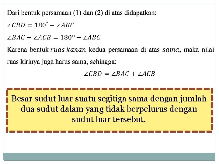 Besar sudut luar suatu segitiga sama dengan jumlah dua sudut dalam yang tidak berpelurus