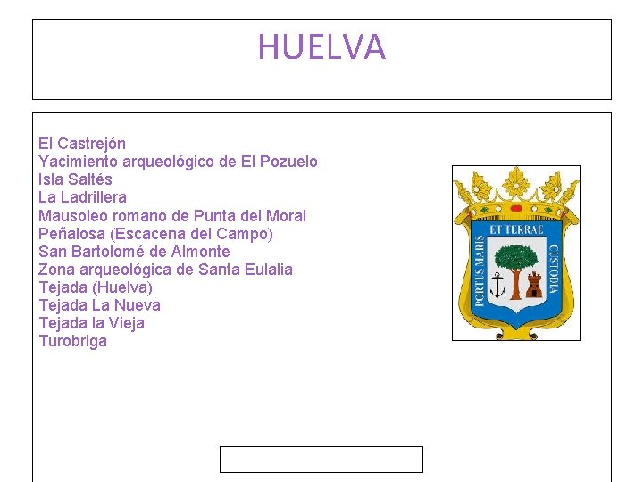 HUELVA El Castrejón Yacimiento arqueológico de El Pozuelo Isla Saltés La Ladrillera Mausoleo romano