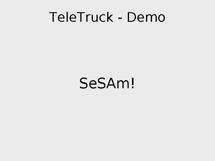 Tele. Truck - Demo Se. SAm! 