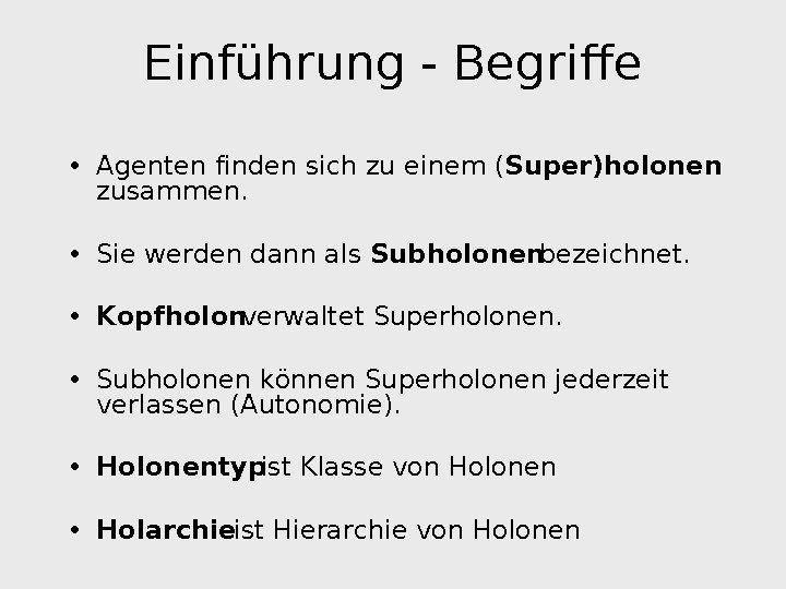 Einführung - Begriffe • Agenten finden sich zu einem (Super)holonen zusammen. • Sie werden