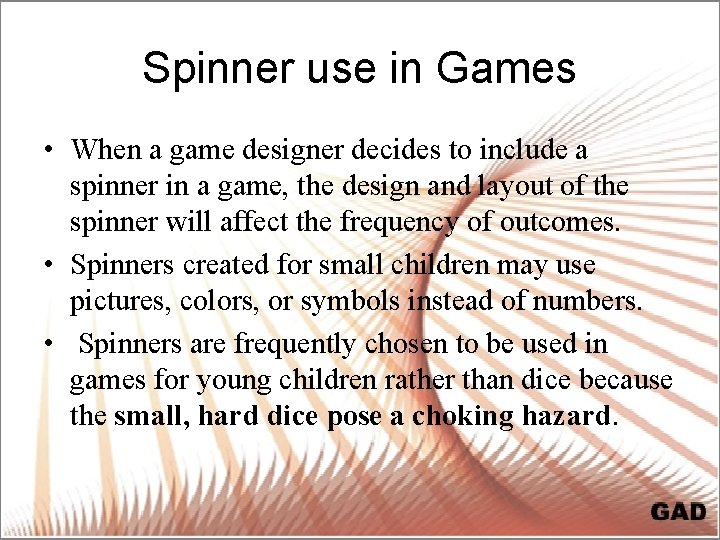 Spinner use in Games • When a game designer decides to include a spinner