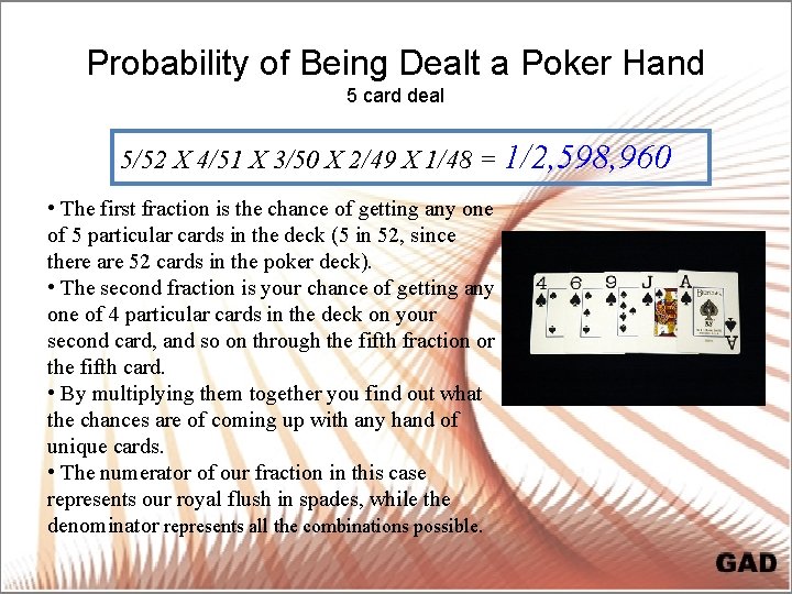 Probability of Being Dealt a Poker Hand 5 card deal 5/52 X 4/51 X