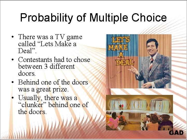 Probability of Multiple Choice • There was a TV game called “Lets Make a