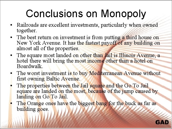 Conclusions on Monopoly • Railroads are excellent investments, particularly when owned together. • The