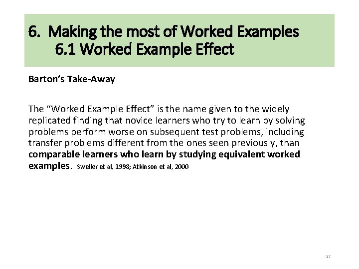 6. Making the most of Worked Examples 6. 1 Worked Example Effect Barton’s Take-Away