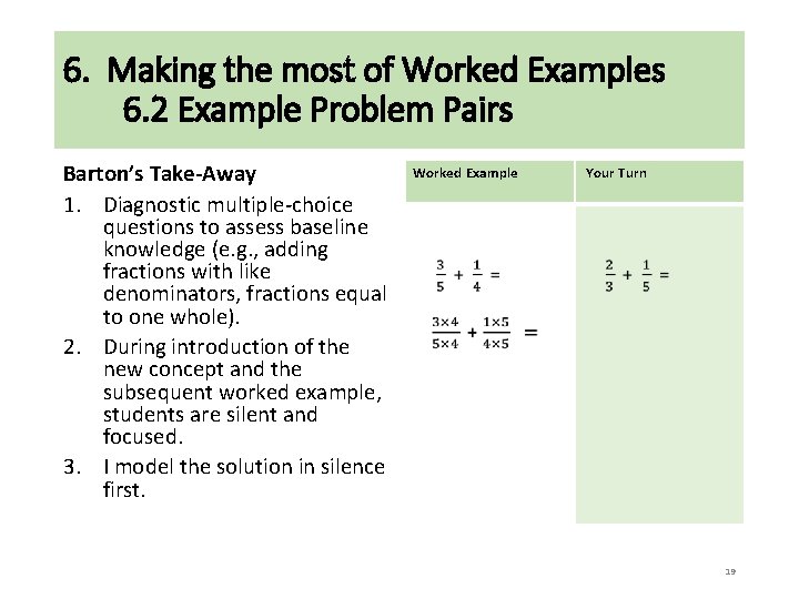 6. Making the most of Worked Examples 6. 2 Example Problem Pairs Barton’s Take-Away