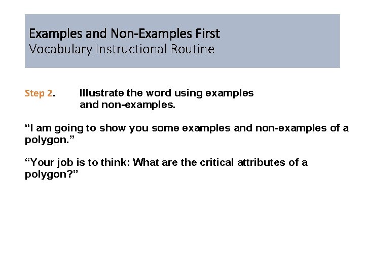 Examples and Non-Examples First Vocabulary Instructional Routine Step 2. Illustrate the word using examples